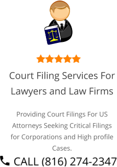 Court Filing Services For Lawyers and Law Firms Providing Court Filings For US Attorneys Seeking Critical Filings for Corporations and High profile Cases.
